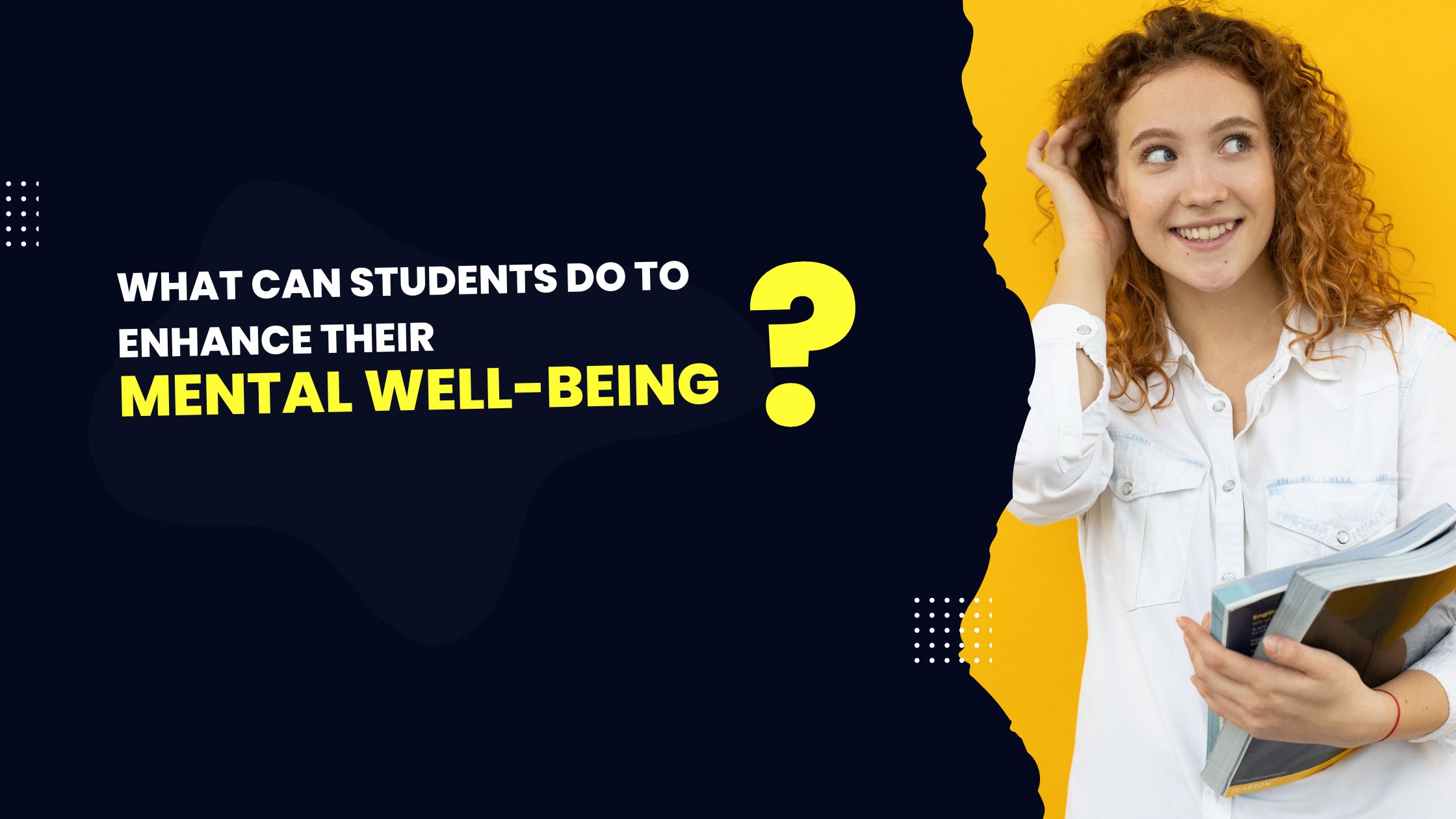 What Can Students Do to Enhance Their Mental Well-Being?